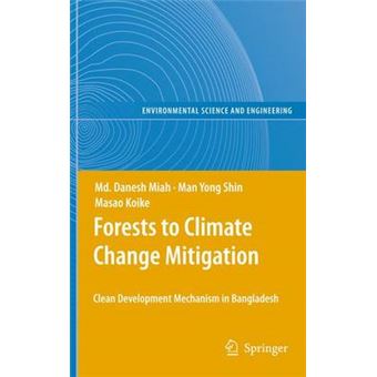 Forests to Climate Change Mitigation - Clean Development Mechanism in Bangladesh - Hardback - 2010 - 1