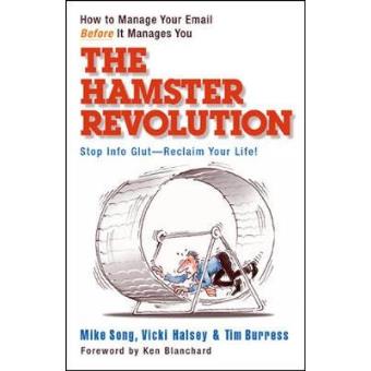 The Hamster Revolution - How to Manage Your Email Before it Manages You - Paperback - 2008 - 1