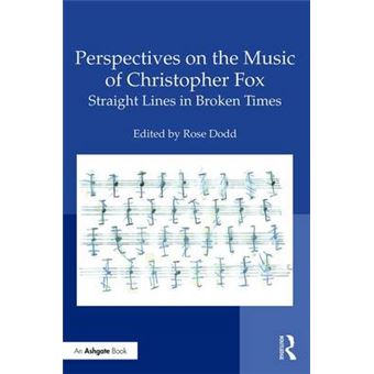 Perspectives On The Music Of Christopher Fox Straight Lines In Broken Times - 1