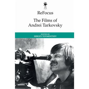 Refocus The Films Of Andrei Tarkovsky By Edinburgh University Press - 1