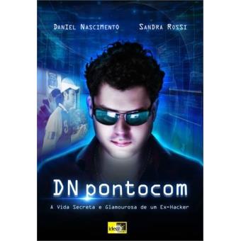 DN pontocom. A Vida Secreta e Glamourosa de Um Ex-Hacker - 1