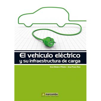 El Vehículo Eléctrico Y Su Infraestructura De Carga - Molero Piñeiro, Eva, Pozo Ruz, Ana - 1