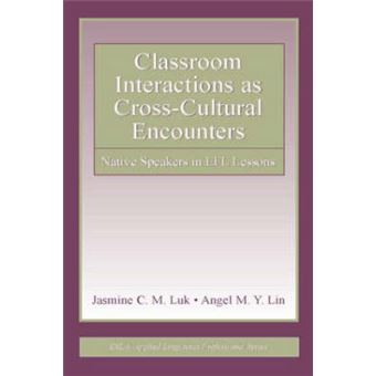 Classroom Interactions as Cross-Cultural Encounters - Native Speakers in EFL Lessons - Paperback - 2006 - 1