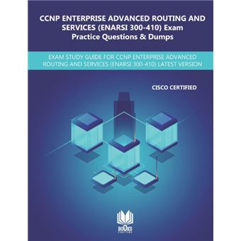 CCNP Enterprise Advanced Routing and Services (ENARSI 300-410) Exam Practice Questions & Dumps Exam Study Guide for CCNP Enterprise Advanced Routing and Services (ENARSI 300-410) Latest Version - 1