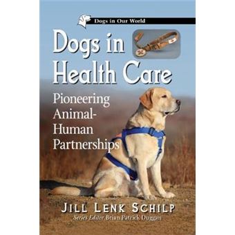Dogs In Health Care Pioneering Animalhuman Partnerships Dogs In Our World - 1