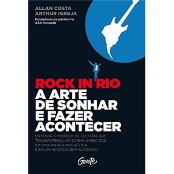 Rock In Rio A Arte De Sonhar E Fazer Acontecer - 1