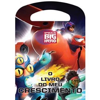 Operação Big Hero. O Livro Do Meu Crescimento - 1