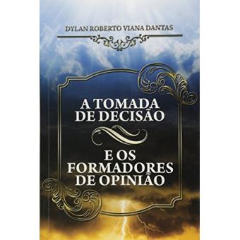 A Tomada de Decisão. E os Formadores de Opinião - 1