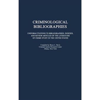 Criminological Bibliographies - Uniform Citations to Bibliographies, Indexes, and Review Articles of the Literature of Crime Study in the United States - Hardback - 1978 - 1