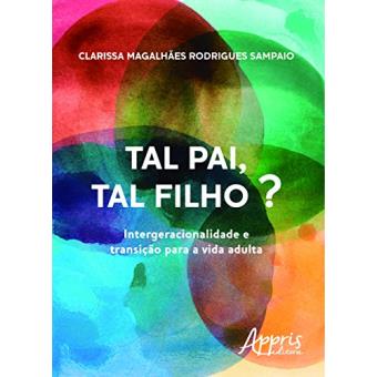 Tal Pai, Tal Filho? Intergeracionalidade e Transição Para a Vida Adulta - 1