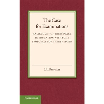 The Case for Examinations - An Account of their Place in Education with Some Proposals for their Reform - Paperback - 2014 - 1