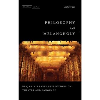 Philosophy and Melancholy - Benjamin's Early Reflections on Theater and Language - Hardback - 2013 - 1