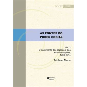 As fontes do poder social - Vol. 2: o surgimento das classes e dos estados-nações, 1760-1914 - 1