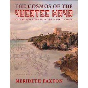 The Cosmos of the Yucatec Maya - Cycles and Steps from the Madrid Codex - Paperback - 2011 - 1