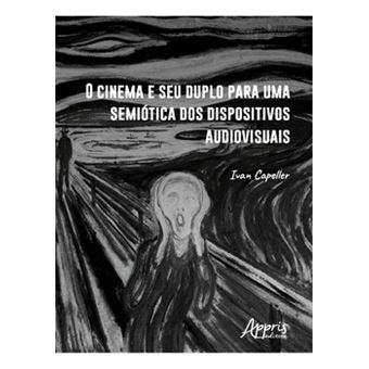 O Cinema E Seu Duplo Para Uma Semiótica Dos Dispositivos Audiovisuais - 1