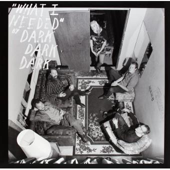 Dark Dark Dark-What I Needed - 1