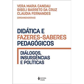 Didática e Fazeres-Saberes Pedagógicos: Diálogos, Insurgências e Políticas - 1