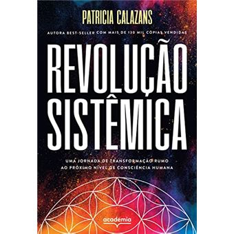 Revolução Sistêmica: Uma Jornada De Transformação Rumo Ao Próximo Nível De Consciência Humana - 1