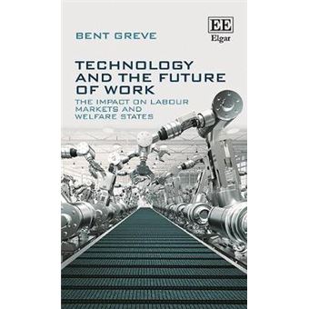 Technology And The Future Of Work The Impact On Labour Markets And Welfare States - 1