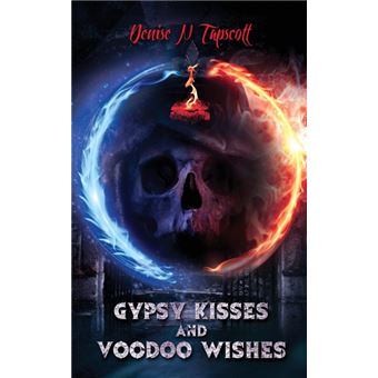 gypsy Kisses And Voodoo Wishes Paperback -