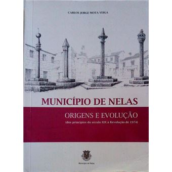 Município de nelas. origens e evolução (dos princípios do século xix à revolução de 1974). - 1