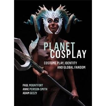 Planet Cosplay Costume Play, Identity And Global Fandom - 1