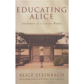 Educating Alice | Alice Steinbach - 1