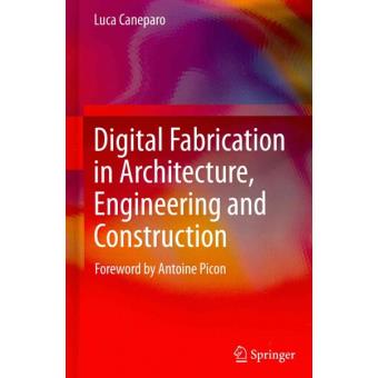 Digital Fabrication in Architecture, Engineering and Construction - Hardback - 2013 - 1