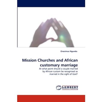 Mission Churches and African Customary Marriage - Paperback / softback - 2010 - 1