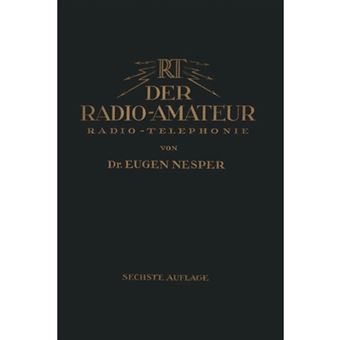 Der Radio-Amateur (Radio-Telephonie) - Ein Lehr- Und Hilfsbuch Fur Die Radio-Amateure Aller Lander - Paperback / softback - 0 - 1