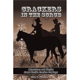 Crackers in the Scrub - Adventures and Stories about Florida's Cracker Cowboys - Paperback / softback - 2009 - 1