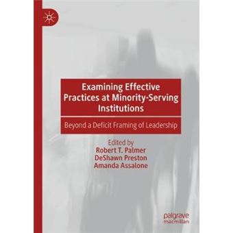 Examining Effective Practices At Minorityserving Institutions Beyond A Deficit Framing Of Leadership - 1
