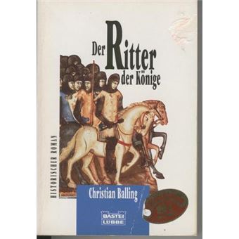 Bastei-Lübbe-Taschenbuch - Der Ritter der Könige | Christian Balling - 1
