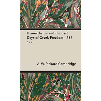 Demosthenes And The Last Days Of Greek Freedom - 383-322 - Hardback - 2008 - 1