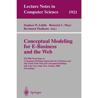 Conceptual Modeling for e-business and the Web - ER 2000 Workshops on Conceptual Modeling Approaches for e-business and the World Wide Web and Conceptual Modeling, Salt Lake City, Utah, USA, October 9-12, 2000 Proceedings - Paperback - 2000 - 1