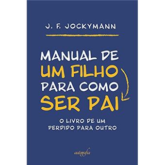 Manual De Um Filho Para Como Ser Pai - 1