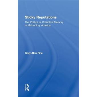 Sticky Reputations - The Politics of Collective Memory in Midcentury America - Hardback - 2012 - 1