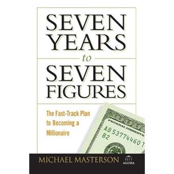 Seven Years to Seven Figures - The Fast-track Plan to Becoming a Millionaire - Paperback - 2008 - 1