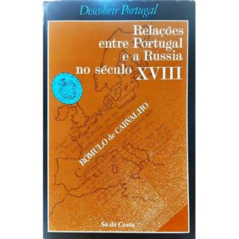 Relações entre portugal e a rússia no século xviii. [1.ª edição] - 1
