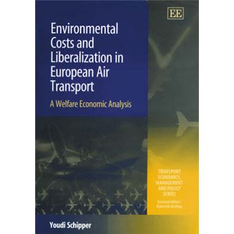 Environmental Costs And Liberalization In European Air Transport A Welfare Economic Analysis Transport Economics, Management And Policy Series - 1