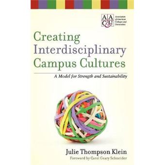 Creating Interdisciplinary Campus Cultures - A Model for Strength and Sustainability - Hardback - 2010 - 1