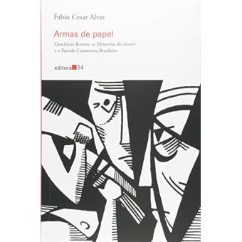 Armas de Papel. Graciliano Ramos. As Memórias do Cárcere e o Partido Comunista Brasileiro - 1