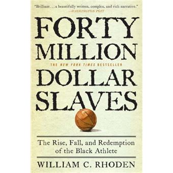Forty Million Dollar Slaves - The Rise, Fall, and Redemption of the Black Athlete - Paperback - 2007 - 1