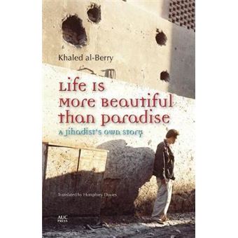 Life Is More Beautiful Than Paradise A Jihadist'S Own Story - 1