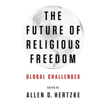 The Future of Religious Freedom - Global Challenges - Hardback - 2013 - 1
