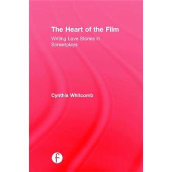 The Heart Of The Film Writing Love Stories In Screenplays - 1