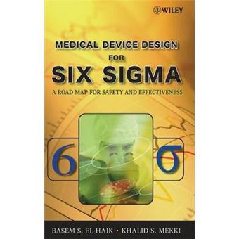 Medical Device Design for Six Sigma - A Roadmap for Safety and Effectiveness - Hardback - 2008 - 1
