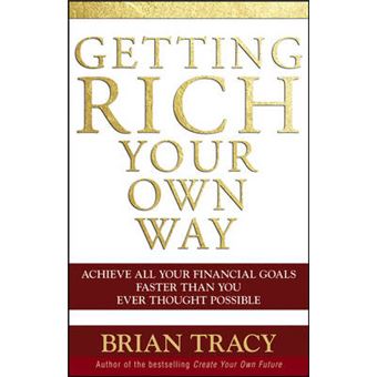 Getting Rich Your Own Way - Achieve All Your Financial Goals Faster Than You Ever Thought Possible - Paperback - 2006 - 1