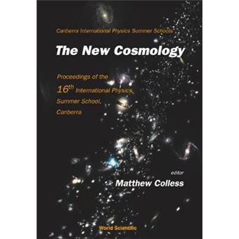 The New Cosmology - Proceedings of the 16th International Physics Summer School, Canberra,Canberra, Australia 3-14 February 2003 - Hardback - 2005 - 1