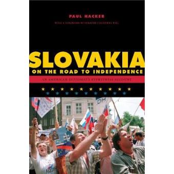 Slovakia on the Road to Independence - An American Diplomat's Eyewitness Account - Hardback - 2010 - 1